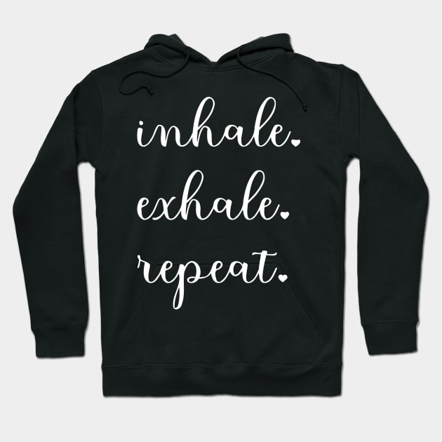 Inhale Exhale Repeat Hoodie by Miya009